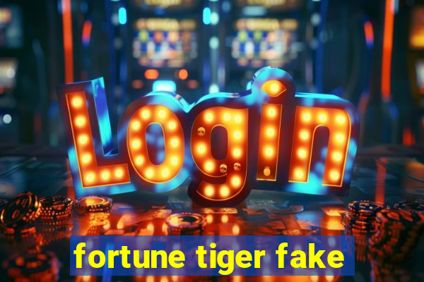 fortune tiger fake